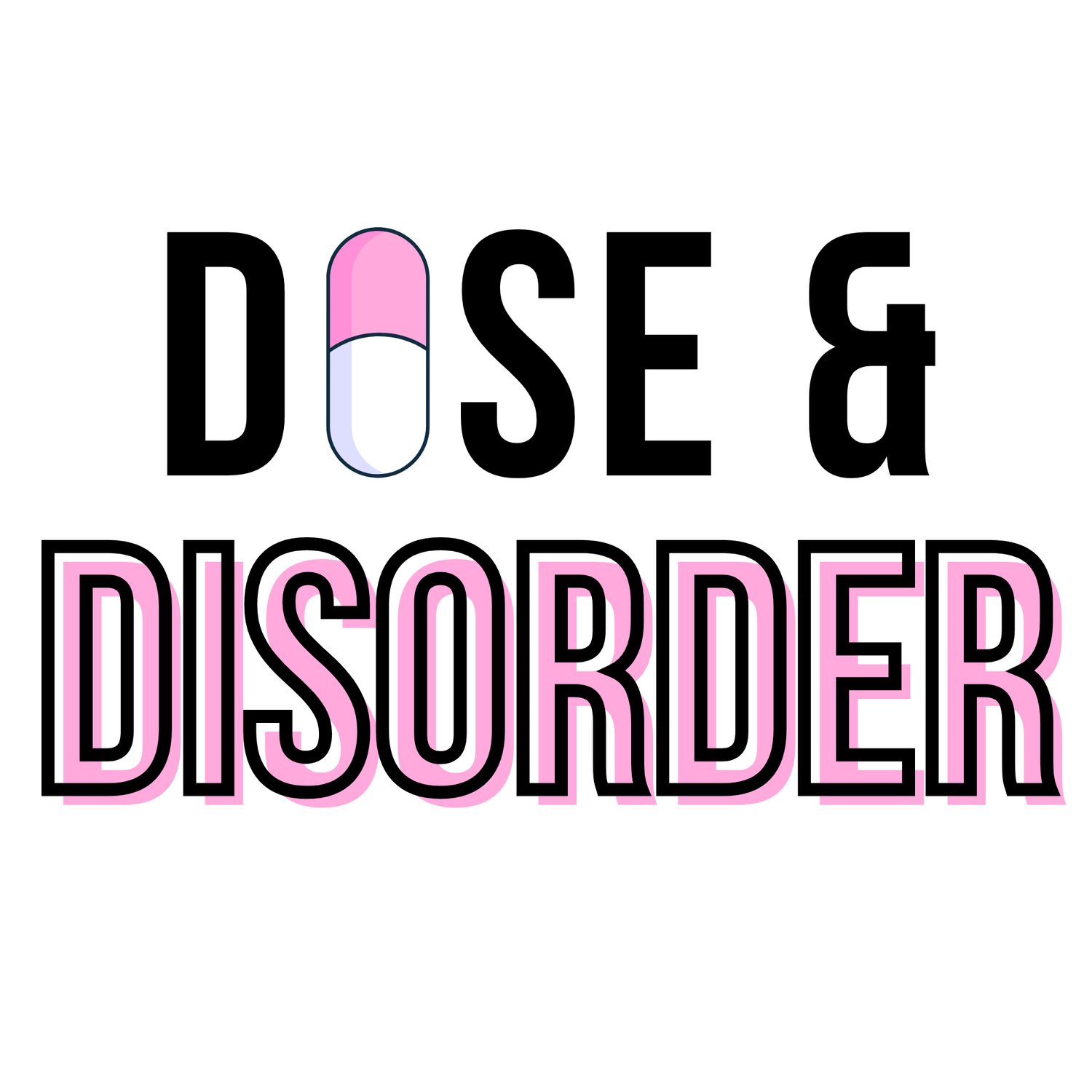 Text 'DOSE & DISORDER' with a pill icon on a white background